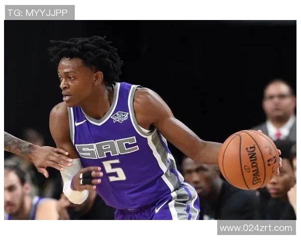 德阿隆福克斯：从新秀到球队核心的成长之路与未来展望